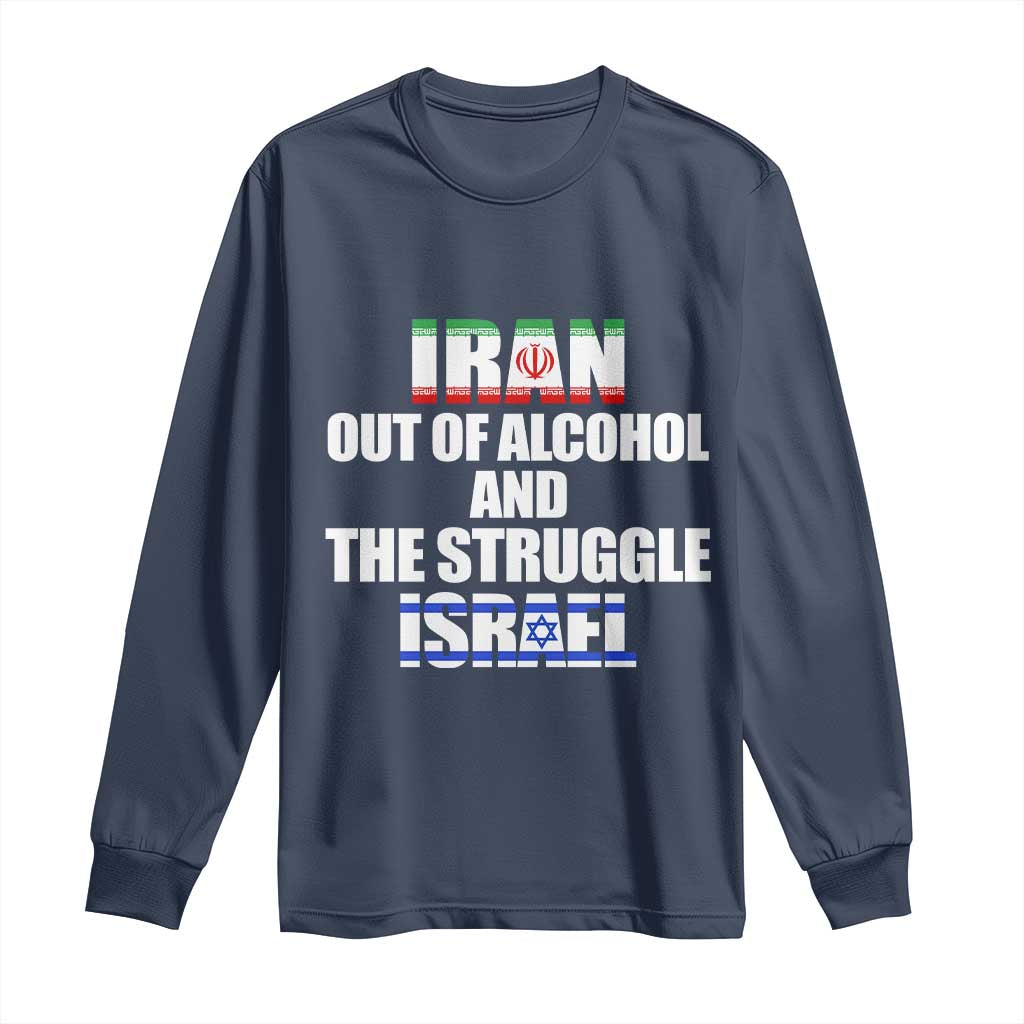 Iran Out Of Alcohol And The Struggle Israel Flag Long Sleeve Shirt Funny Wordplay Political Satire TS02 Navy Print Your Wear