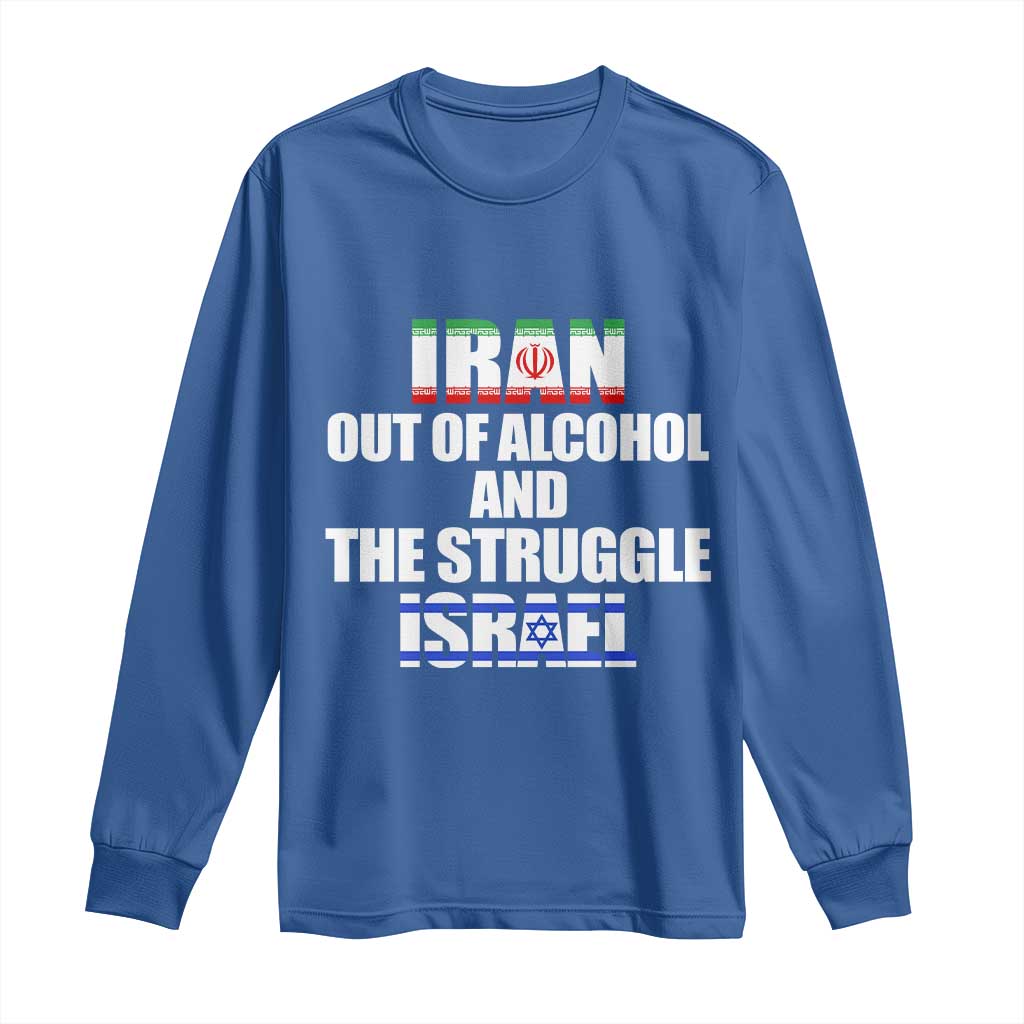 Iran Out Of Alcohol And The Struggle Israel Flag Long Sleeve Shirt Funny Wordplay Political Satire TS02 Royal Blue Print Your Wear