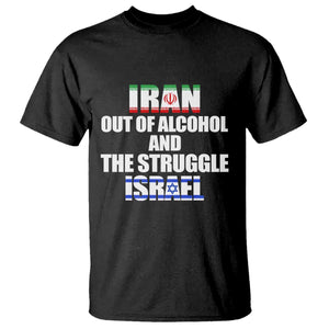 Iran Out Of Alcohol And The Struggle Israel Flag T Shirt - Funny Wordplay Political Satire TS02 Black Print Your Wear