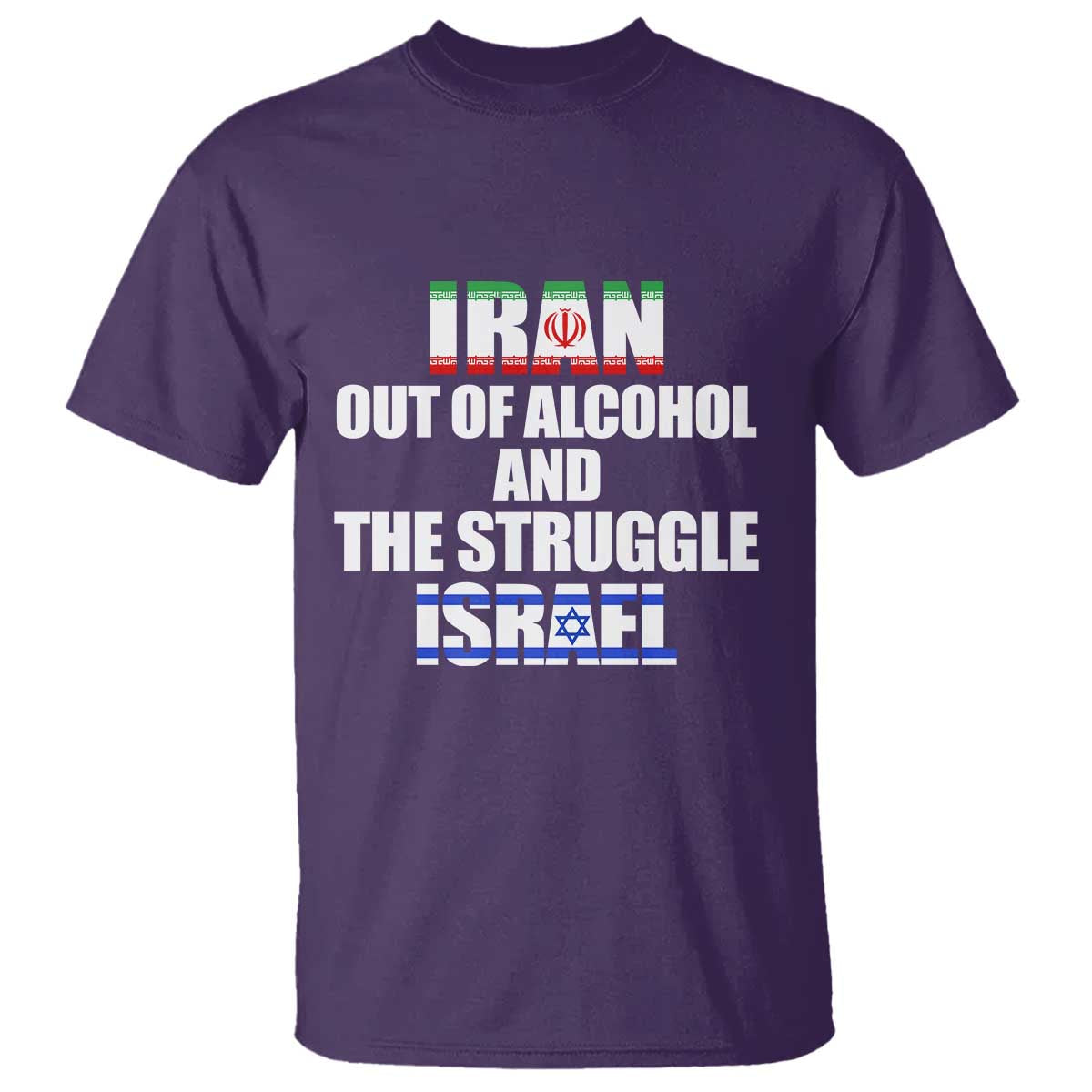 Iran Out Of Alcohol And The Struggle Israel Flag T Shirt - Funny Wordplay Political Satire TS02 Purple Print Your Wear