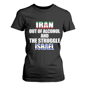 Iran Out Of Alcohol And The Struggle Israel Flag T Shirt For Women Funny Wordplay Political Satire TS02 Black Print Your Wear