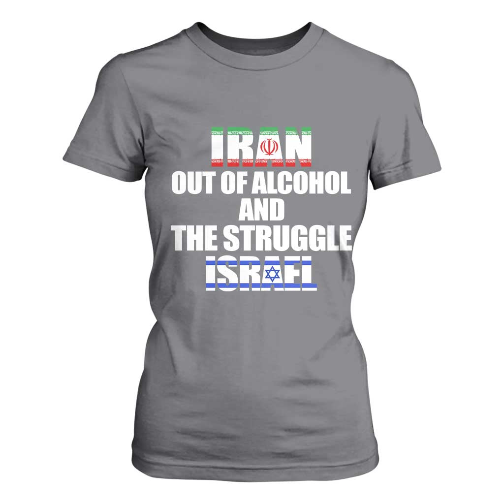 Iran Out Of Alcohol And The Struggle Israel Flag T Shirt For Women Funny Wordplay Political Satire TS02 Charcoal Print Your Wear