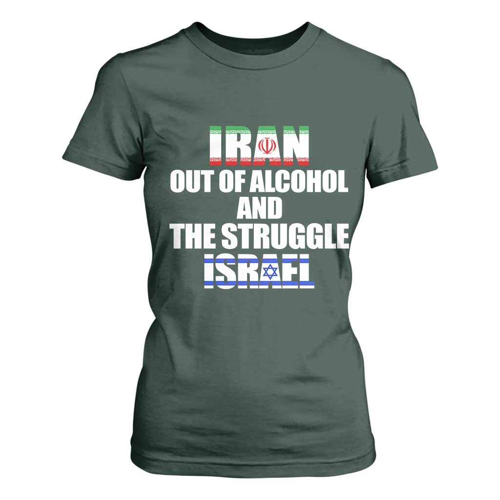 Iran Out Of Alcohol And The Struggle Israel Flag T Shirt For Women Funny Wordplay Political Satire TS02 Dark Forest Green Print Your Wear