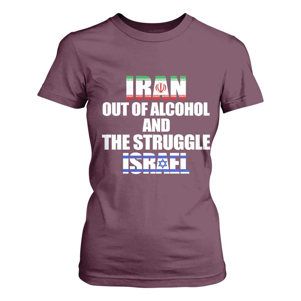 Iran Out Of Alcohol And The Struggle Israel Flag T Shirt For Women Funny Wordplay Political Satire TS02 Maroon Print Your Wear