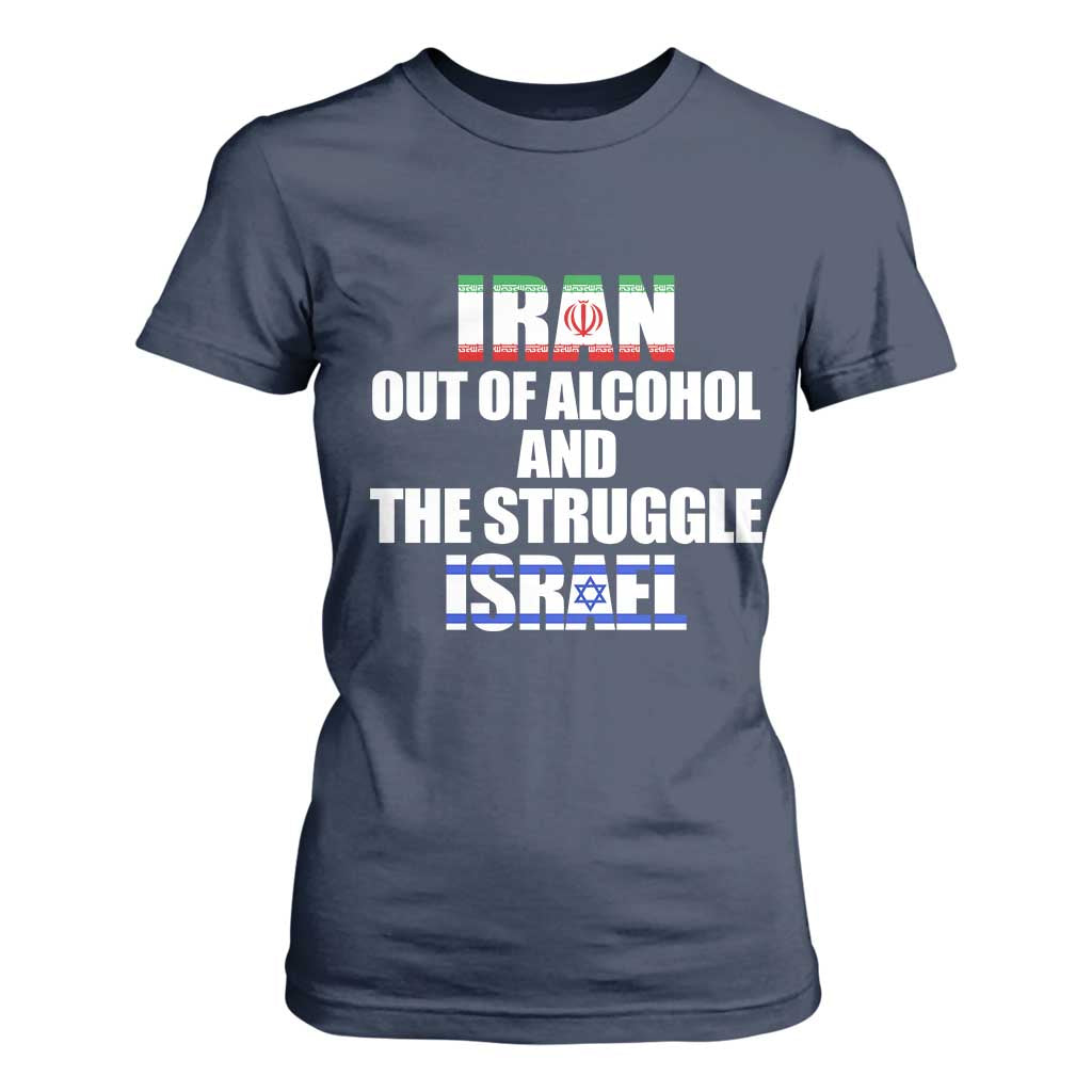 Iran Out Of Alcohol And The Struggle Israel Flag T Shirt For Women Funny Wordplay Political Satire TS02 Navy Print Your Wear