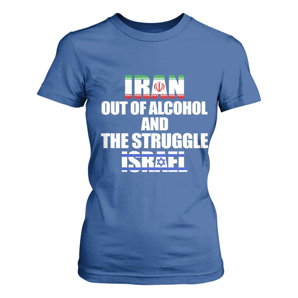 Iran Out Of Alcohol And The Struggle Israel Flag T Shirt For Women Funny Wordplay Political Satire TS02 Royal Blue Print Your Wear