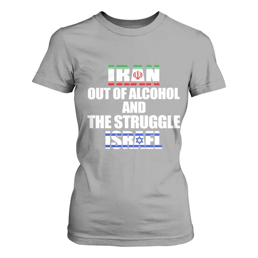 Iran Out Of Alcohol And The Struggle Israel Flag T Shirt For Women Funny Wordplay Political Satire TS02 Sport Gray Print Your Wear