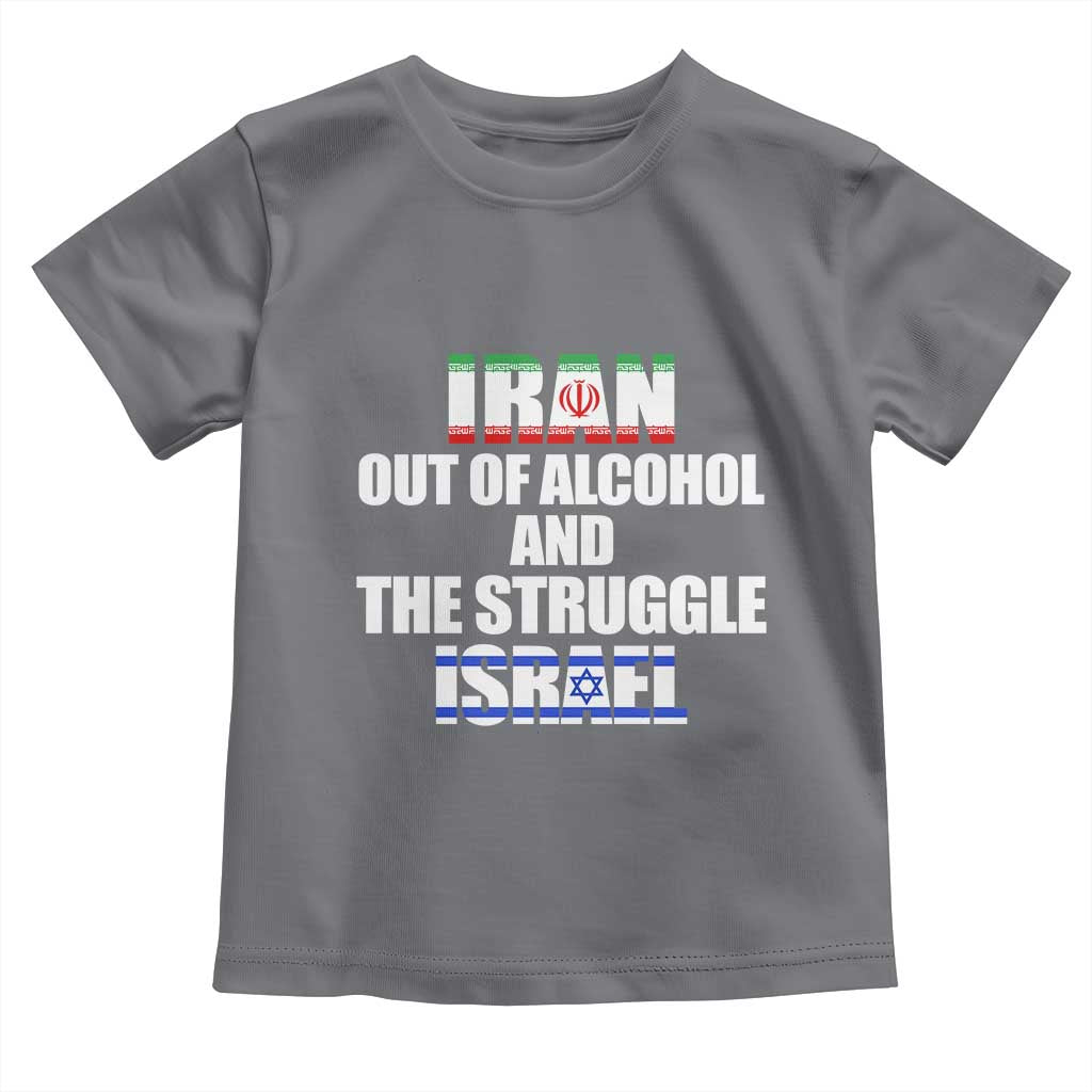 Iran Out Of Alcohol And The Struggle Israel Flag Toddler T Shirt Funny Wordplay Political Satire TS02 Charcoal Print Your Wear