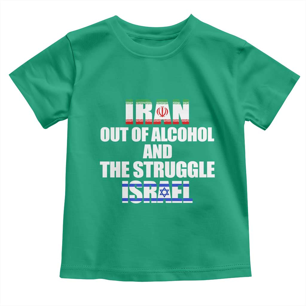 Iran Out Of Alcohol And The Struggle Israel Flag Toddler T Shirt Funny Wordplay Political Satire TS02 Irish Green Print Your Wear