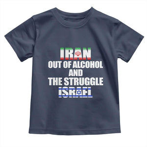 Iran Out Of Alcohol And The Struggle Israel Flag Toddler T Shirt Funny Wordplay Political Satire TS02 Navy Print Your Wear