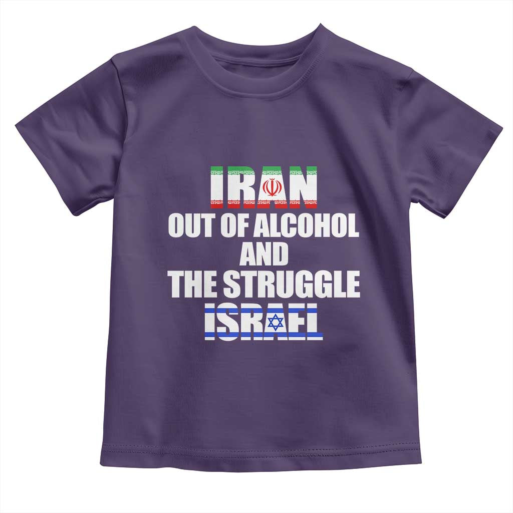Iran Out Of Alcohol And The Struggle Israel Flag Toddler T Shirt Funny Wordplay Political Satire TS02 Purple Print Your Wear
