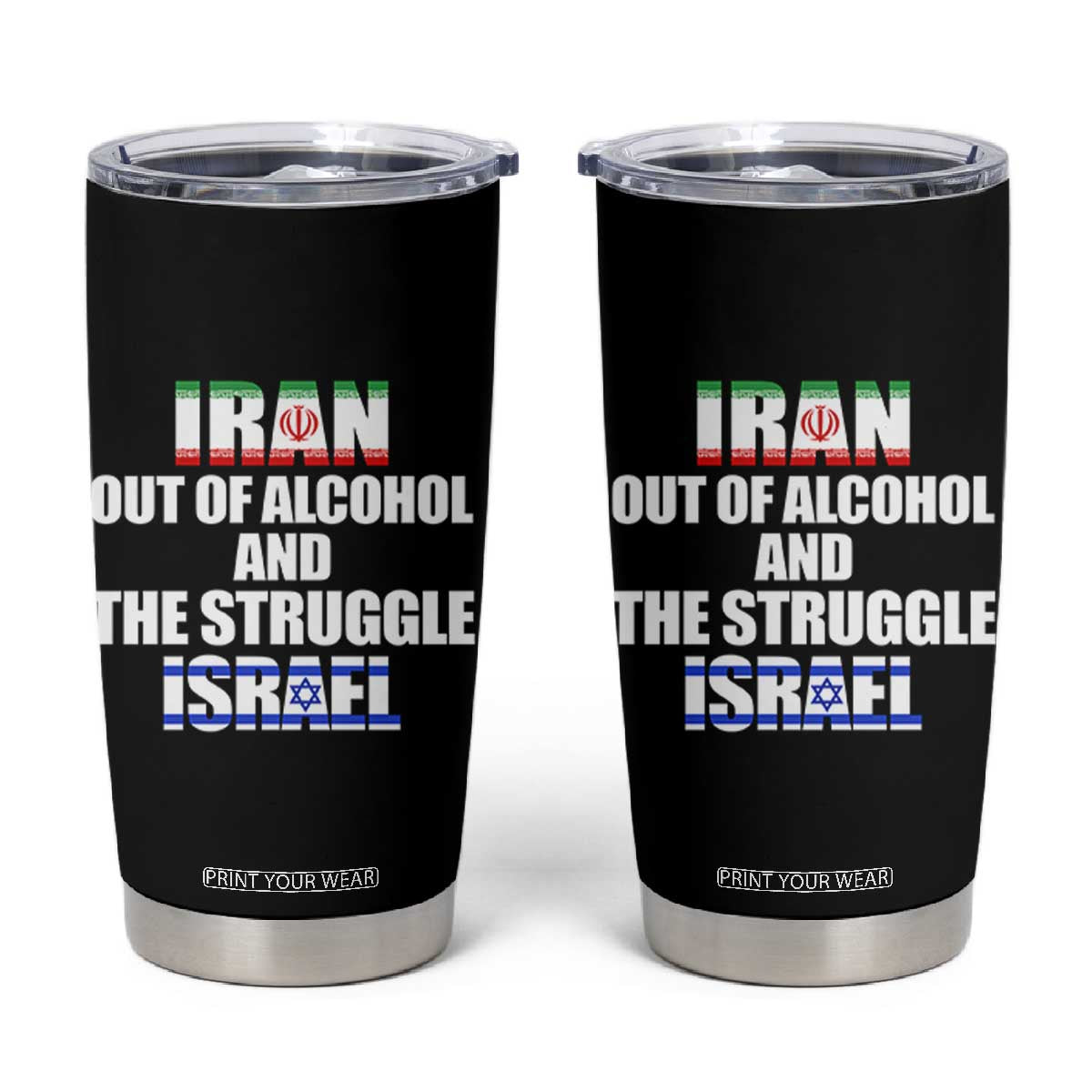 Iran Out Of Alcohol And The Struggle Israel Flag Tumbler Cup Funny Wordplay Political Satire TS02 Black Print Your Wear