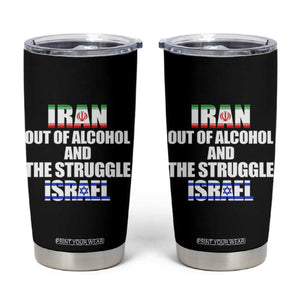 Iran Out Of Alcohol And The Struggle Israel Flag Tumbler Cup Funny Wordplay Political Satire TS02 Black Print Your Wear