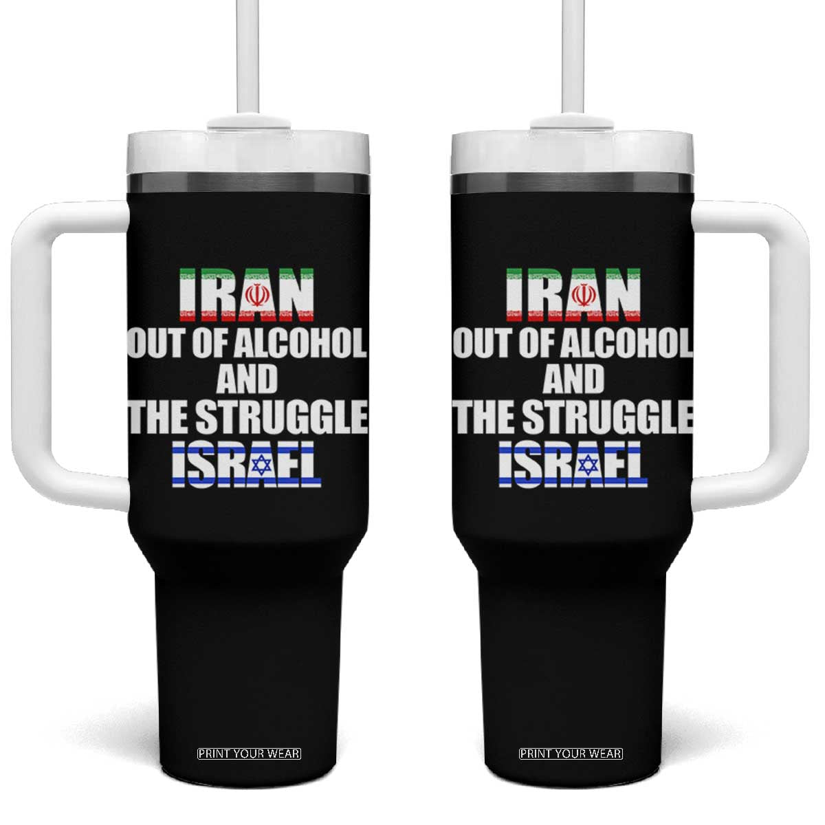 Iran Out Of Alcohol And The Struggle Israel Flag Tumbler With Handle Funny Wordplay Political Satire TS02 One Size: 40 oz Black Print Your Wear