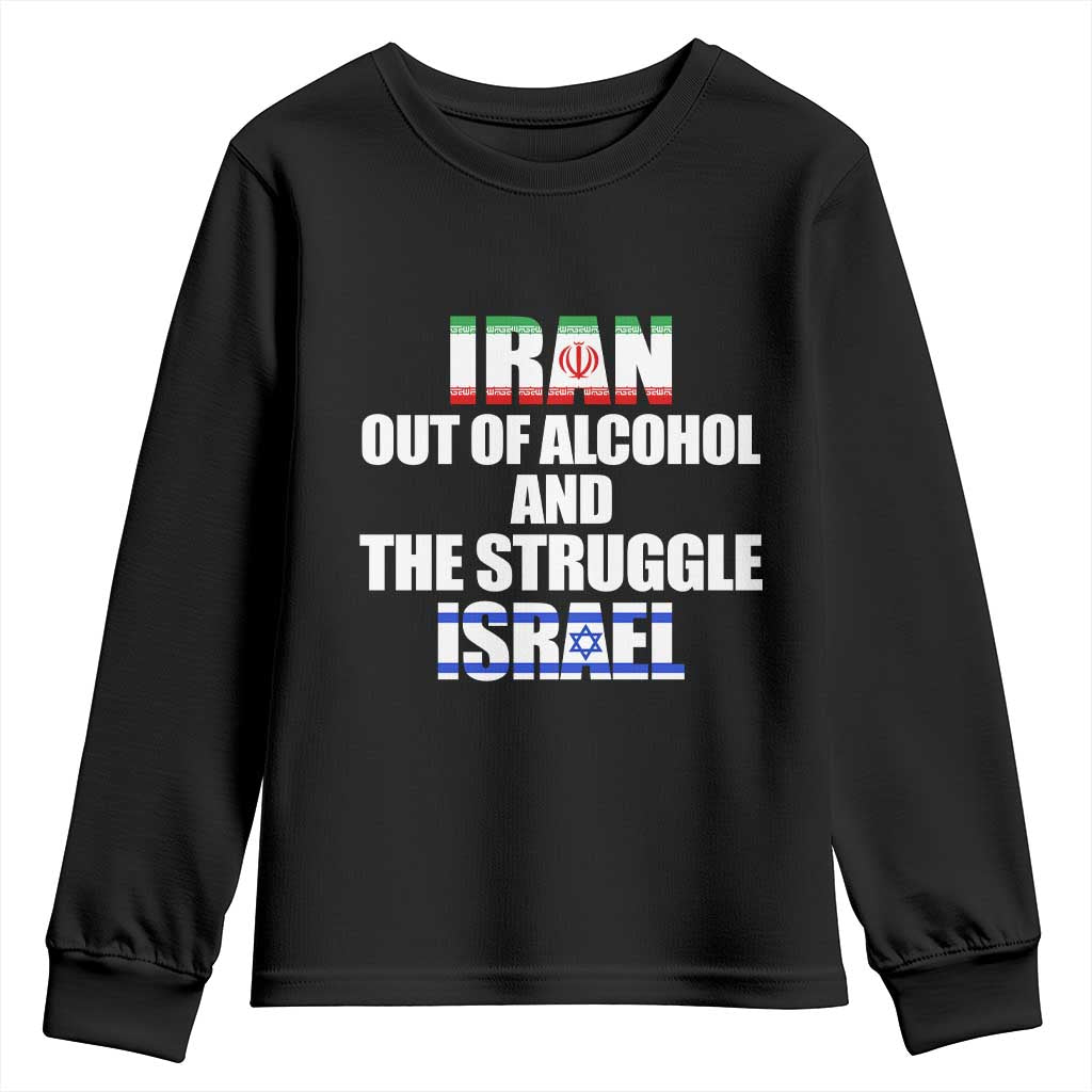 Iran Out Of Alcohol And The Struggle Israel Flag Youth Sweatshirt Funny Wordplay Political Satire TS02 Black Print Your Wear