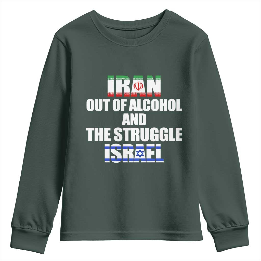 Iran Out Of Alcohol And The Struggle Israel Flag Youth Sweatshirt Funny Wordplay Political Satire TS02 Dark Forest Green Print Your Wear