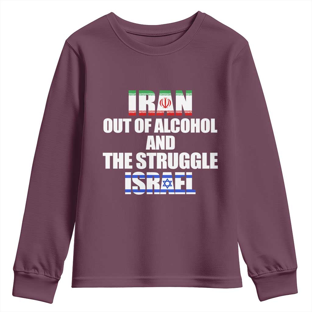 Iran Out Of Alcohol And The Struggle Israel Flag Youth Sweatshirt Funny Wordplay Political Satire TS02 Maroon Print Your Wear