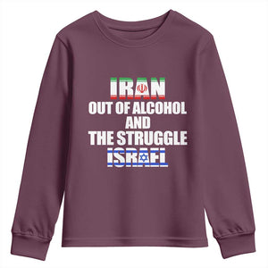 Iran Out Of Alcohol And The Struggle Israel Flag Youth Sweatshirt Funny Wordplay Political Satire TS02 Maroon Print Your Wear