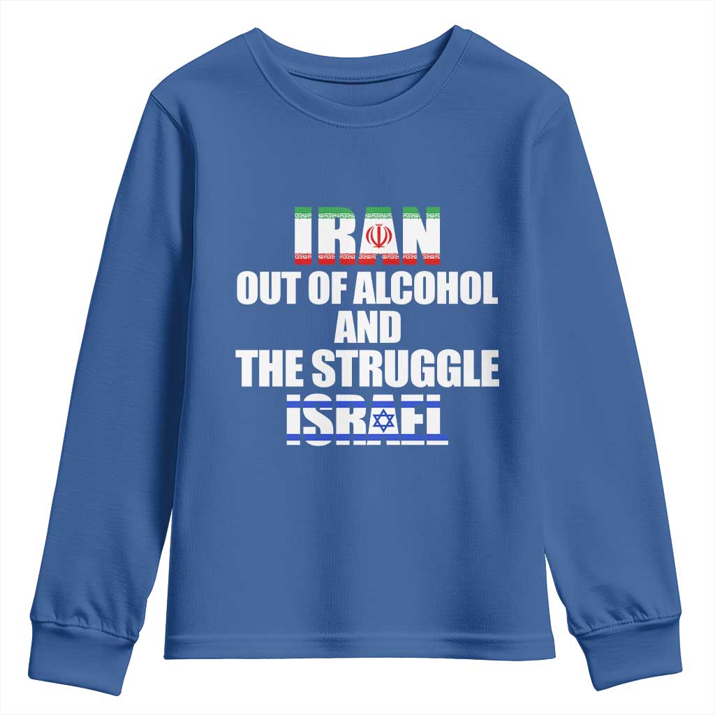 Iran Out Of Alcohol And The Struggle Israel Flag Youth Sweatshirt Funny Wordplay Political Satire TS02 Royal Blue Print Your Wear