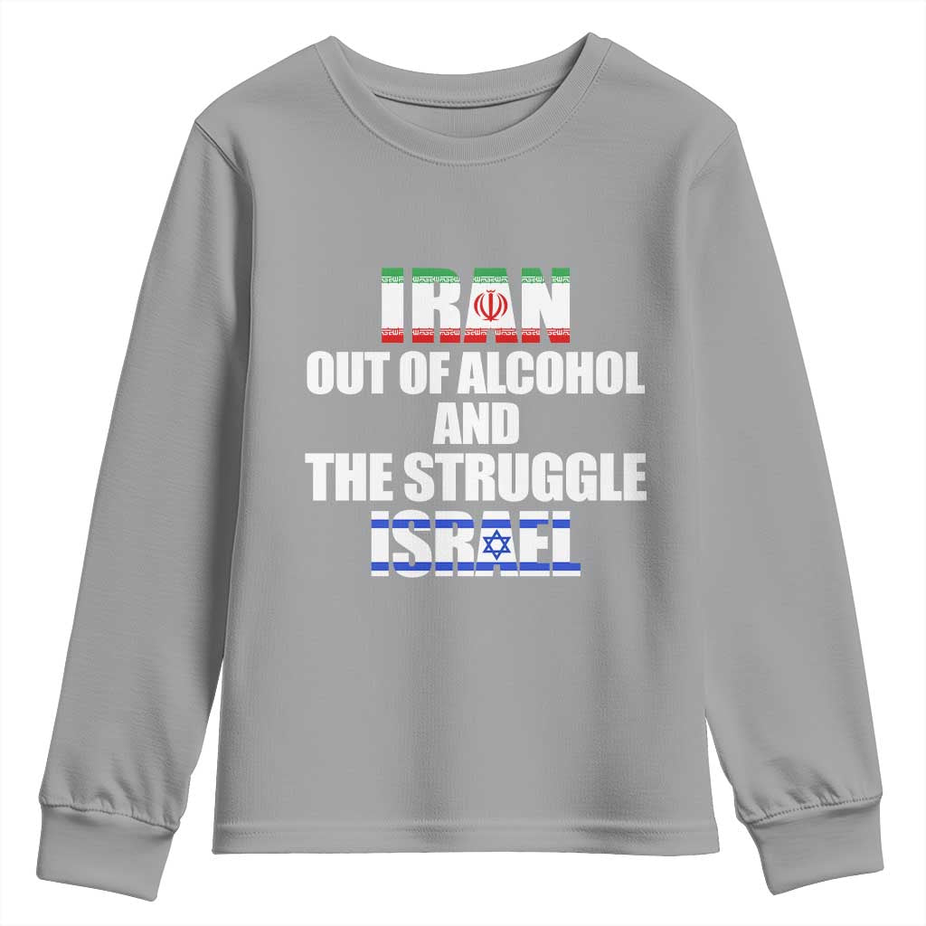 Iran Out Of Alcohol And The Struggle Israel Flag Youth Sweatshirt Funny Wordplay Political Satire TS02 Sport Gray Print Your Wear
