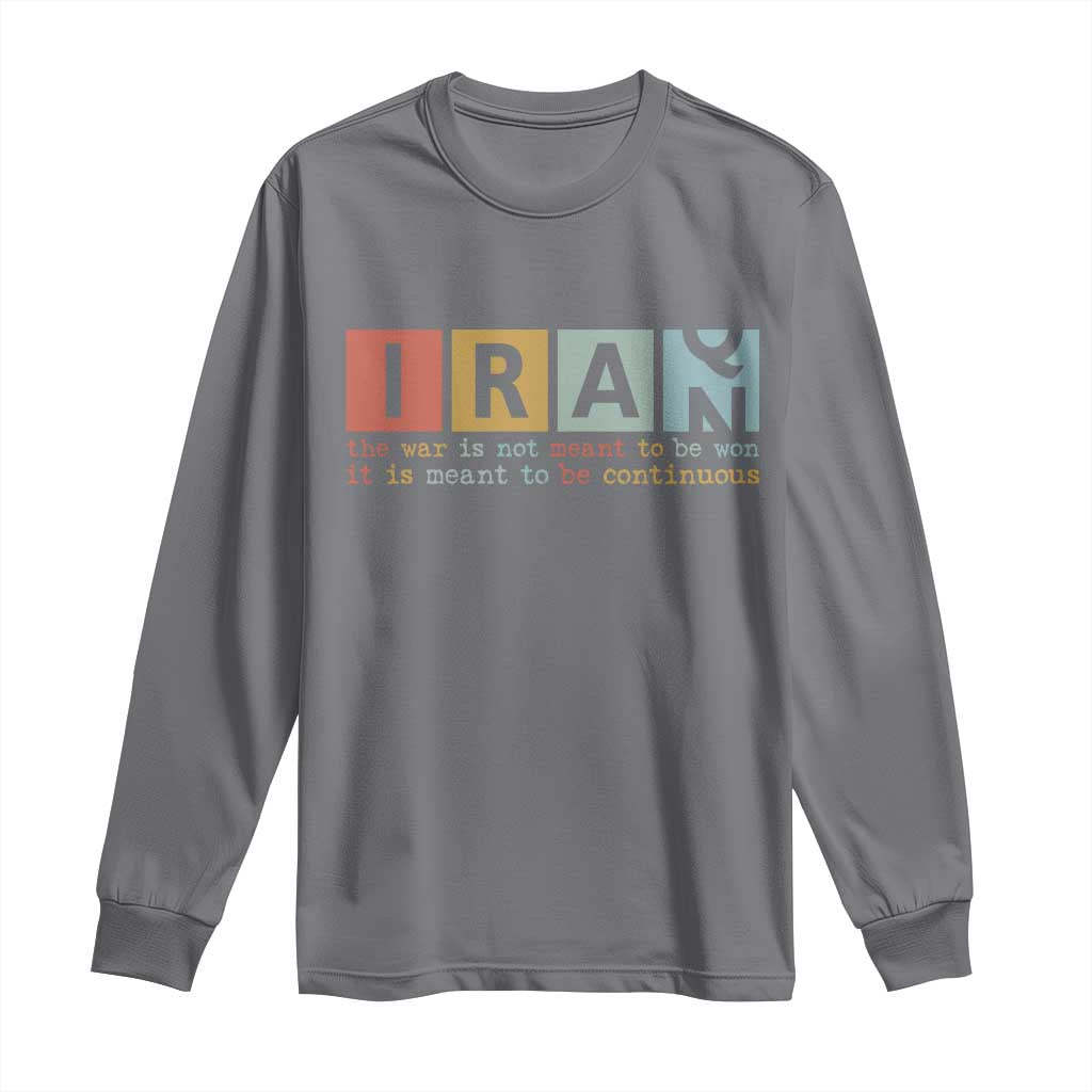 Iran The War Is Meant To Be Continuous Vintage Graphic Long Sleeve Shirt Orwell Quotes Geopolitical Satire TS02 Charcoal Print Your Wear