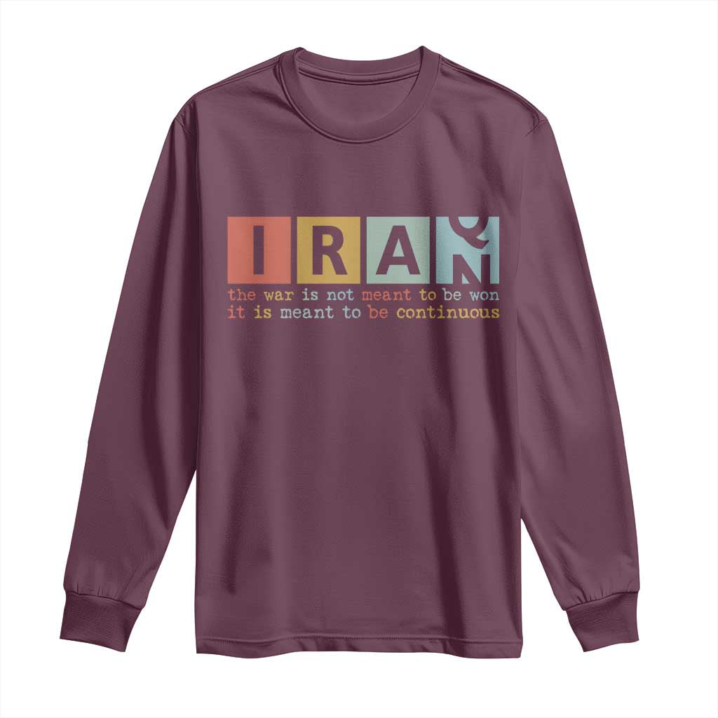 Iran The War Is Meant To Be Continuous Vintage Graphic Long Sleeve Shirt Orwell Quotes Geopolitical Satire TS02 Maroon Print Your Wear