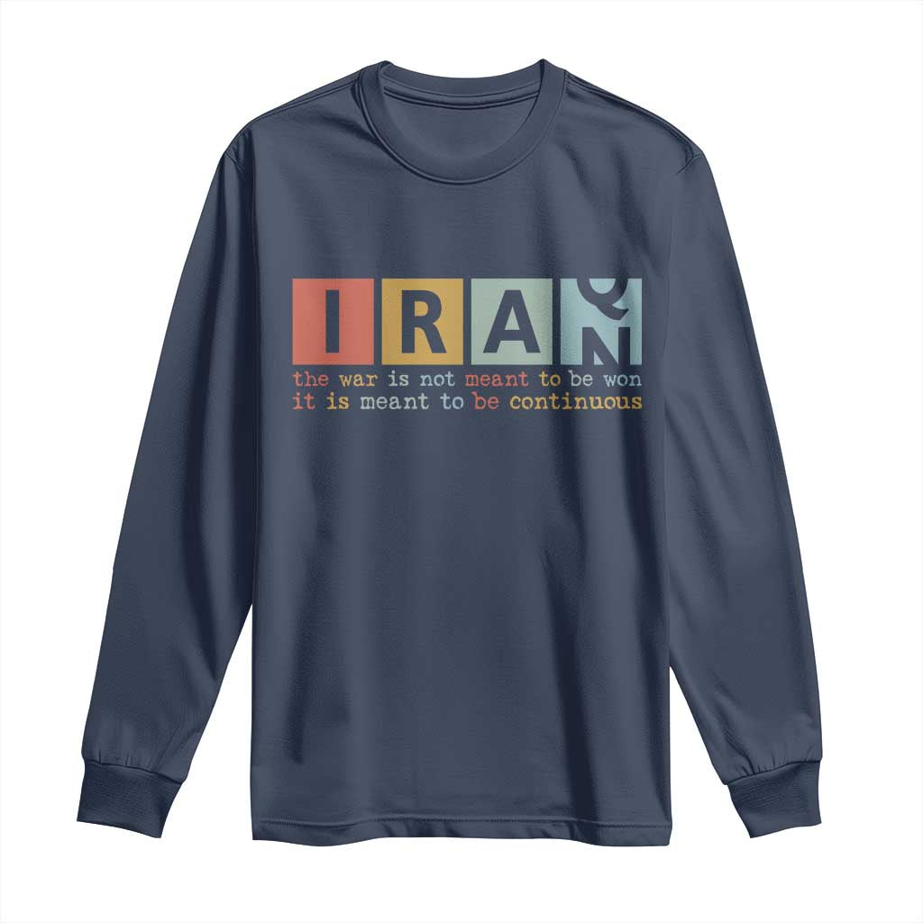 Iran The War Is Meant To Be Continuous Vintage Graphic Long Sleeve Shirt Orwell Quotes Geopolitical Satire TS02 Navy Print Your Wear