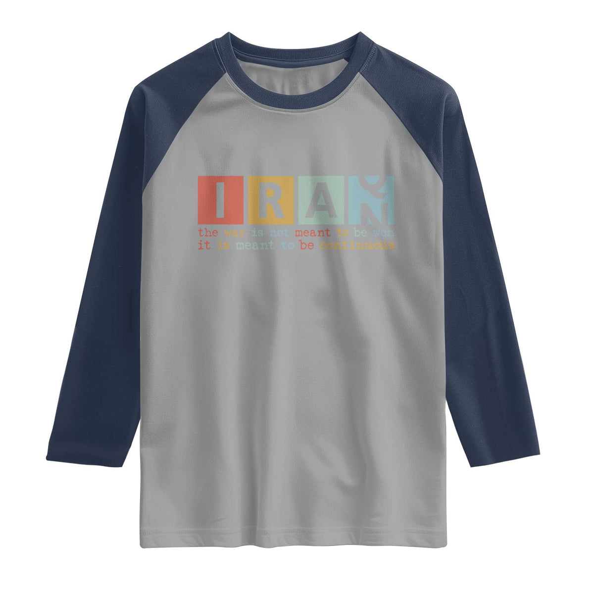 Iran The War Is Meant To Be Continuous Vintage Graphic Raglan Shirt Orwell Quotes Geopolitical Satire TS02 Sport Gray Navy Print Your Wear