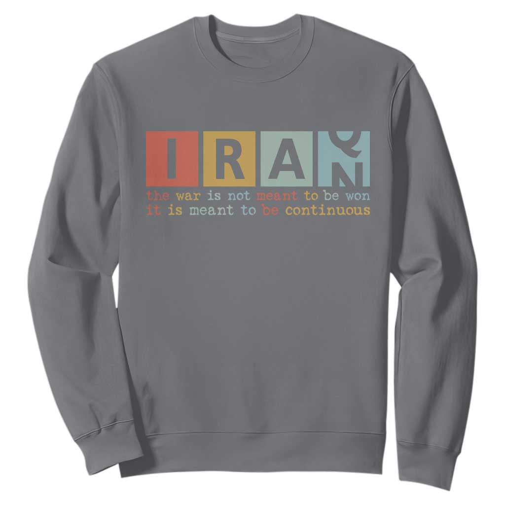 Iran The War Is Meant To Be Continuous Vintage Graphic Sweatshirt Orwell Quotes Geopolitical Satire TS02 Charcoal Print Your Wear