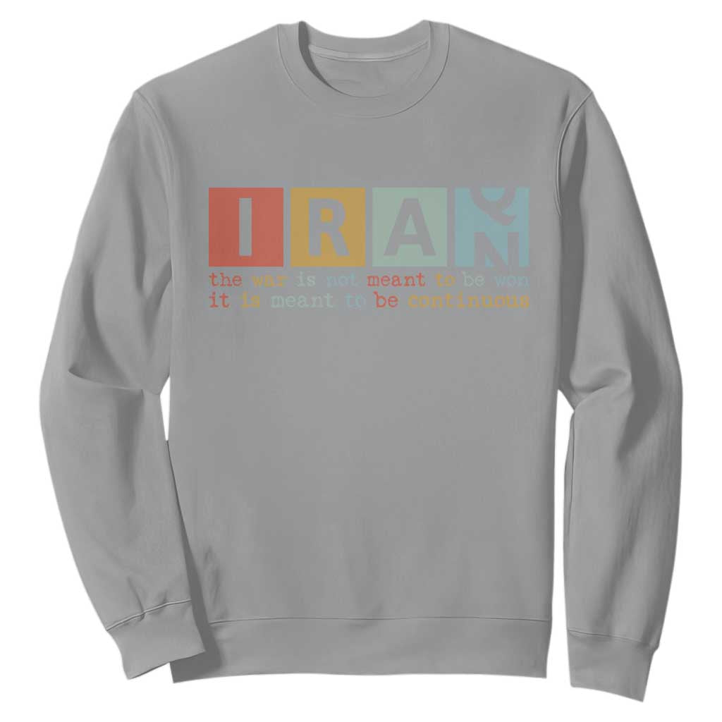 Iran The War Is Meant To Be Continuous Vintage Graphic Sweatshirt Orwell Quotes Geopolitical Satire TS02 Sport Gray Print Your Wear