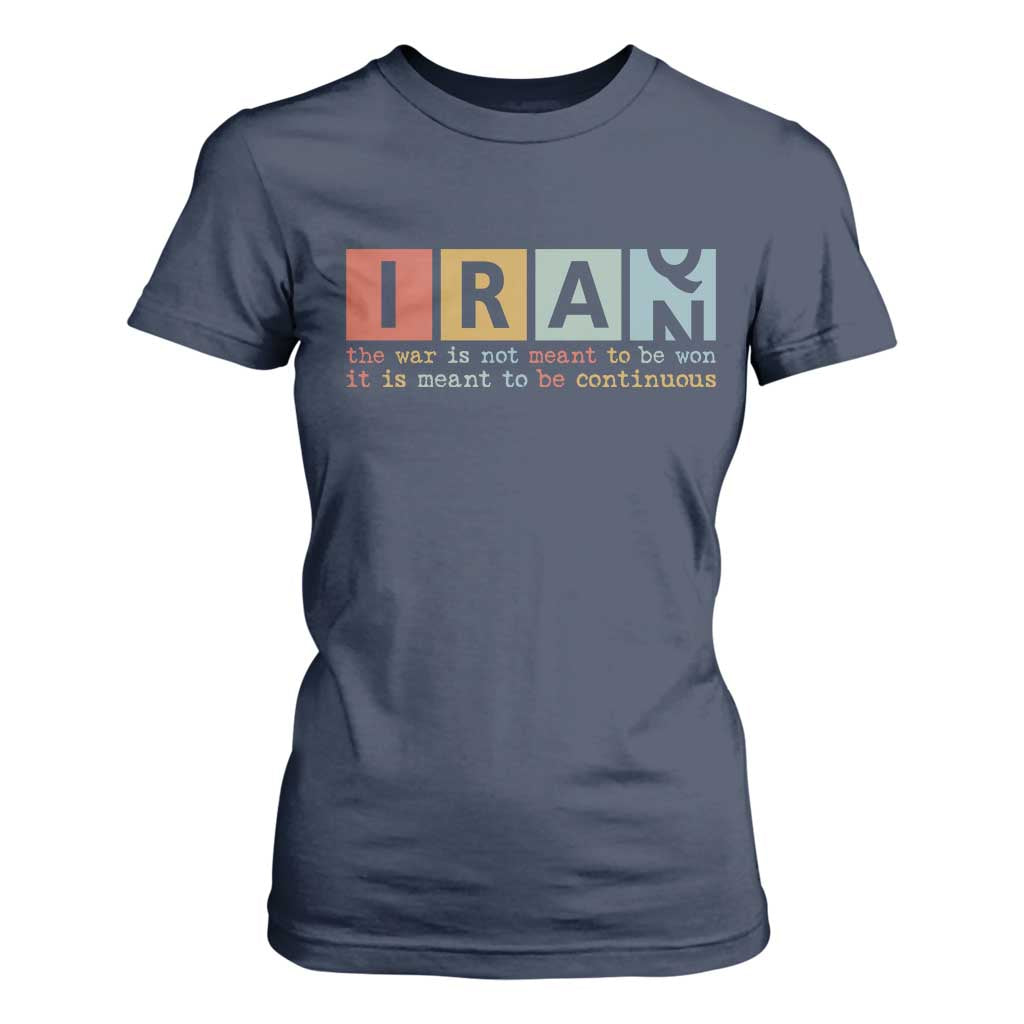 Iran The War Is Meant To Be Continuous Vintage Graphic T Shirt For Women Orwell Quotes Geopolitical Satire TS02 Navy Print Your Wear