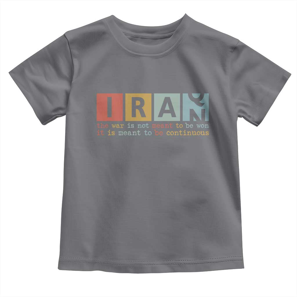 Iran The War Is Meant To Be Continuous Vintage Graphic Toddler T Shirt Orwell Quotes Geopolitical Satire TS02 Charcoal Print Your Wear