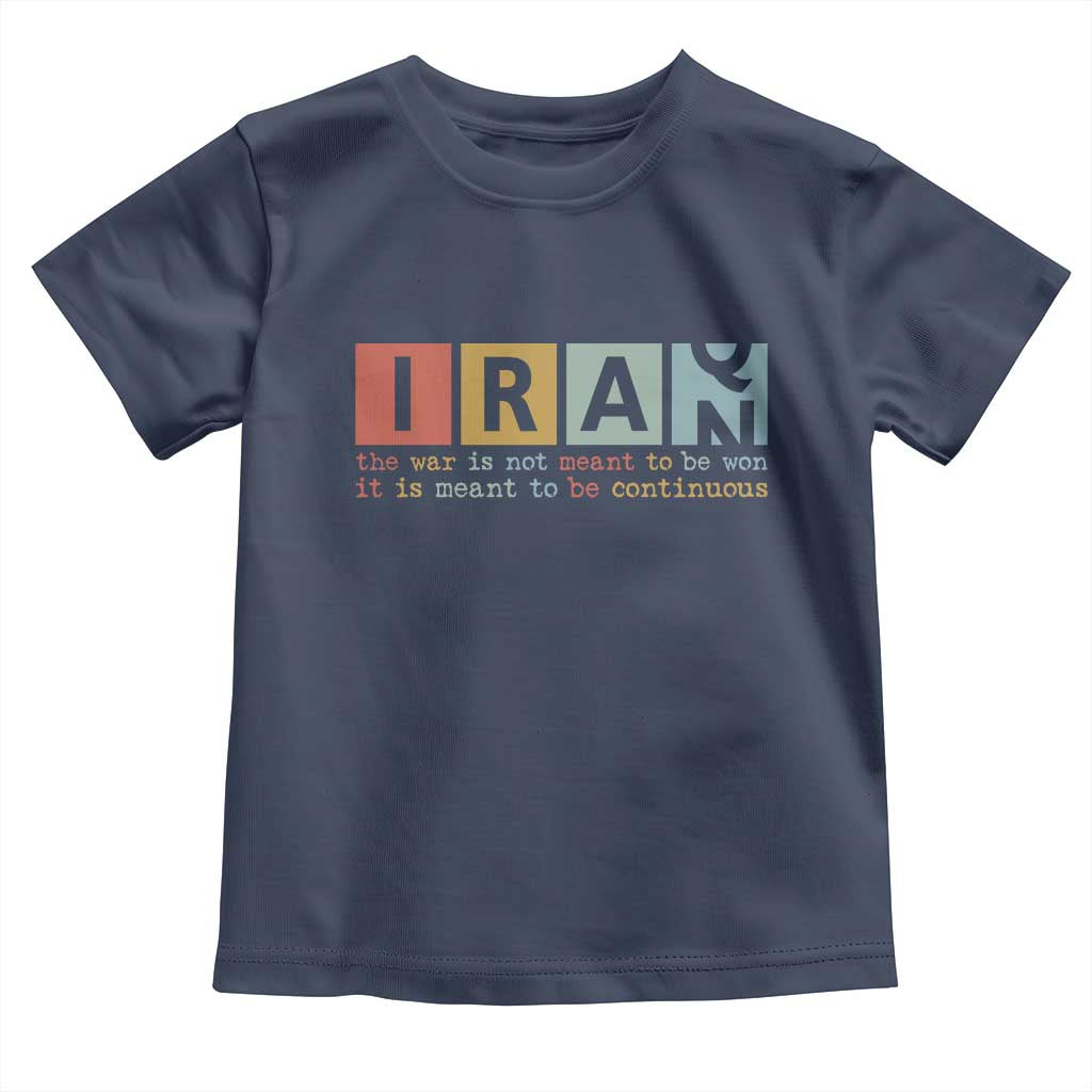 Iran The War Is Meant To Be Continuous Vintage Graphic Toddler T Shirt Orwell Quotes Geopolitical Satire TS02 Navy Print Your Wear