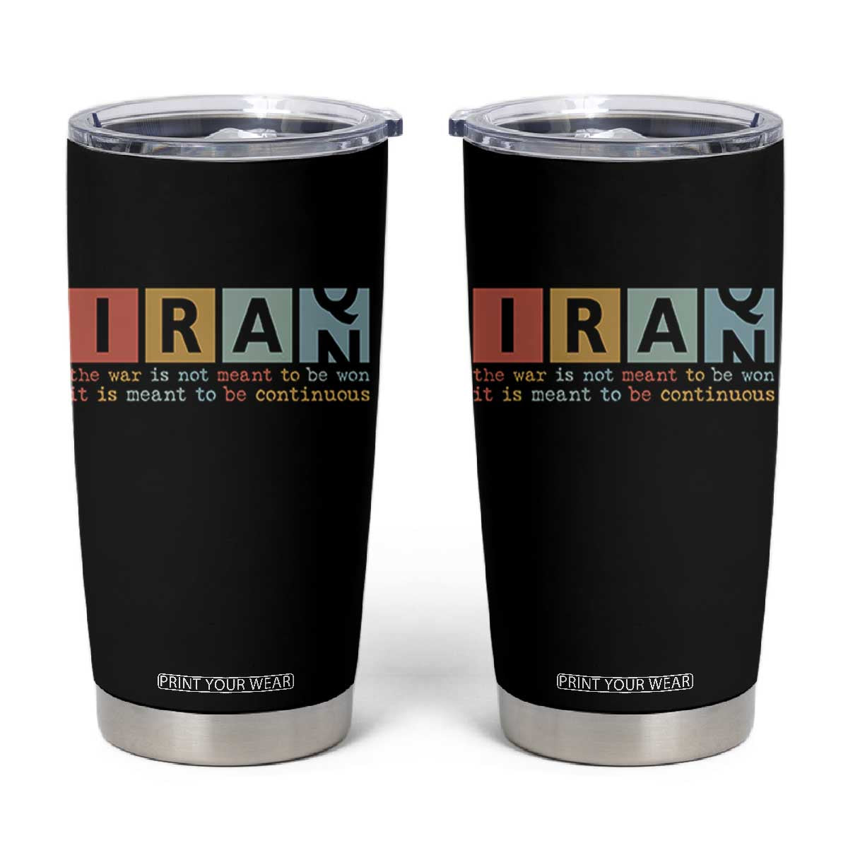 Iran The War Is Meant To Be Continuous Vintage Graphic Tumbler Cup Orwell Quotes Geopolitical Satire TS02 Black Print Your Wear
