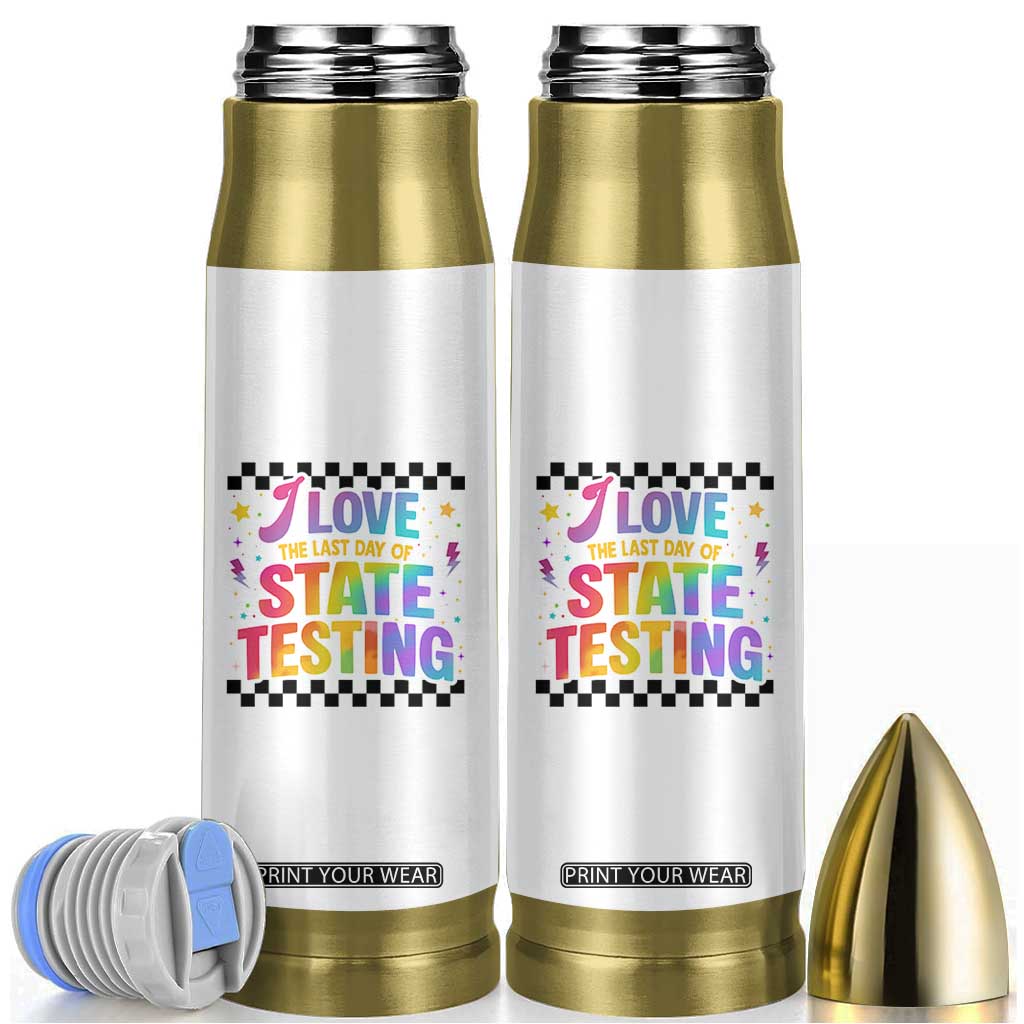 Funny I Love The Last Day Of State Testing Bullet Tumbler Retro Rainbow Test Day Celebration Teacher Student TS02 White Print Your Wear