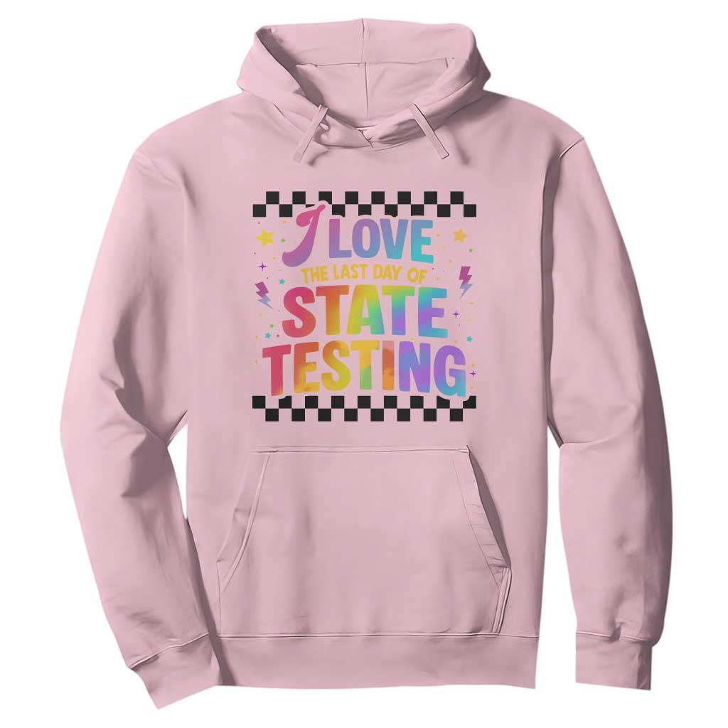 Funny I Love The Last Day Of State Testing Hoodie Retro Rainbow Test Day Celebration Teacher Student TS02 Light Pink Print Your Wear