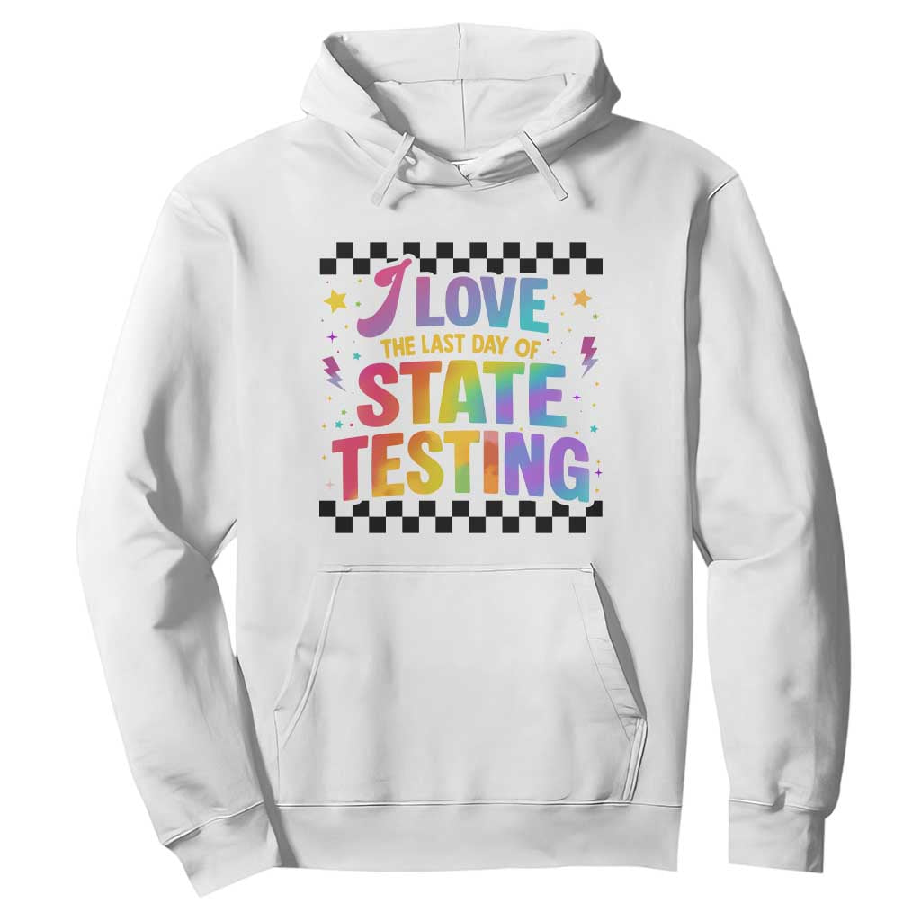 Funny I Love The Last Day Of State Testing Hoodie Retro Rainbow Test Day Celebration Teacher Student TS02 White Print Your Wear