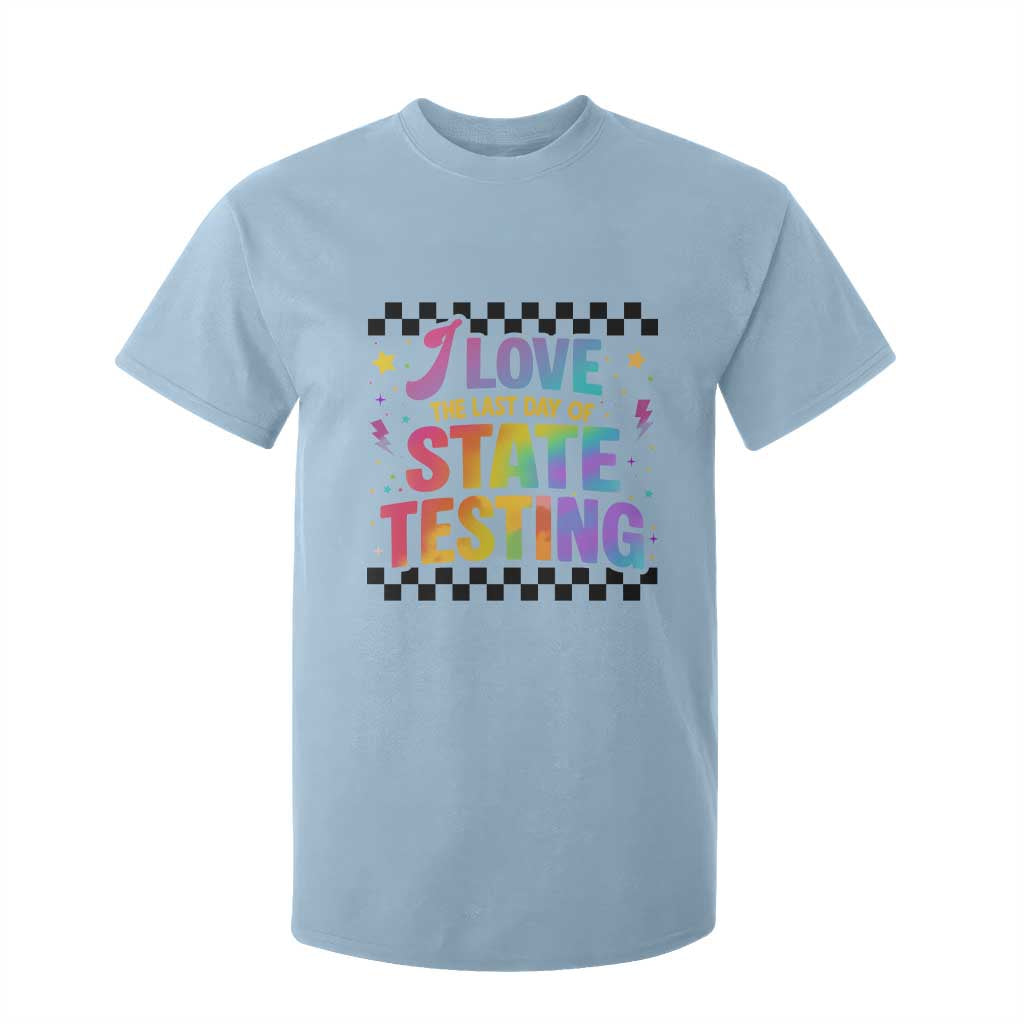 Funny I Love The Last Day Of State Testing T Shirt For Kid Retro Rainbow Test Day Celebration Teacher Student TS02 Light Blue Print Your Wear