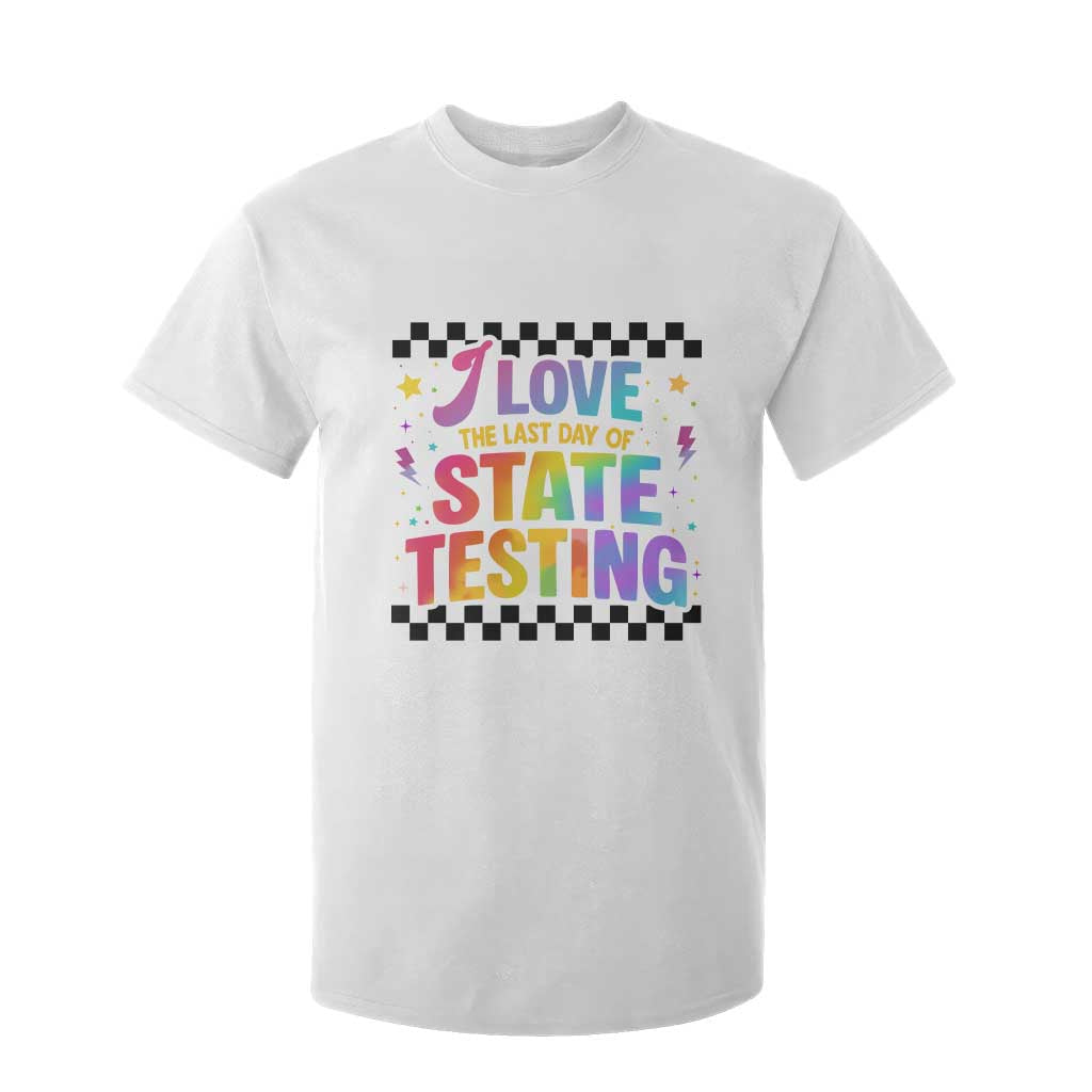 Funny I Love The Last Day Of State Testing T Shirt For Kid Retro Rainbow Test Day Celebration Teacher Student TS02 White Print Your Wear