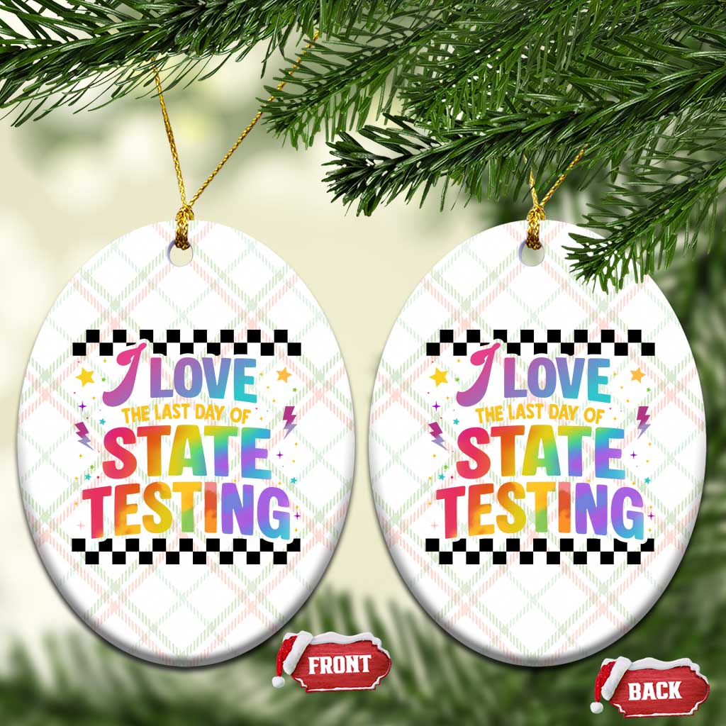 Funny I Love The Last Day Of State Testing Ceramic Ornament Retro Rainbow Test Day Celebration Teacher Student TS02 Print Your Wear