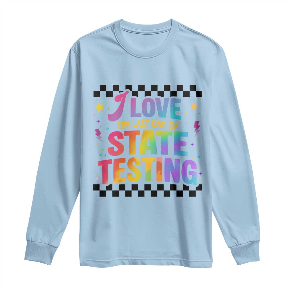 Funny I Love The Last Day Of State Testing Long Sleeve Shirt Retro Rainbow Test Day Celebration Teacher Student TS02 Light Blue Print Your Wear