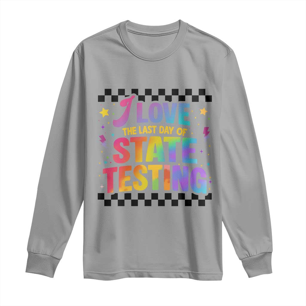 Funny I Love The Last Day Of State Testing Long Sleeve Shirt Retro Rainbow Test Day Celebration Teacher Student TS02 Sport Gray Print Your Wear