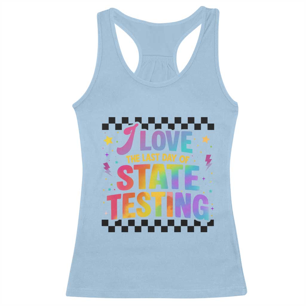 Funny I Love The Last Day Of State Testing Racerback Tank Top Retro Rainbow Test Day Celebration Teacher Student TS02 Light Blue Print Your Wear