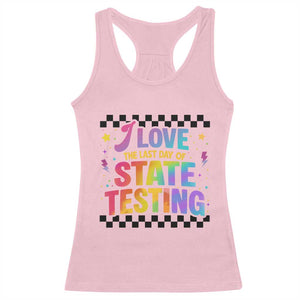 Funny I Love The Last Day Of State Testing Racerback Tank Top Retro Rainbow Test Day Celebration Teacher Student TS02 Light Pink Print Your Wear