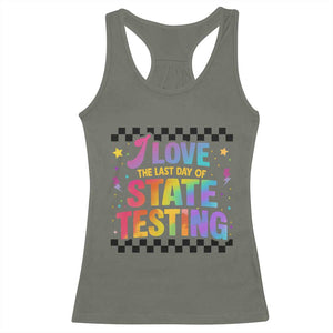 Funny I Love The Last Day Of State Testing Racerback Tank Top Retro Rainbow Test Day Celebration Teacher Student TS02 Military Green Print Your Wear