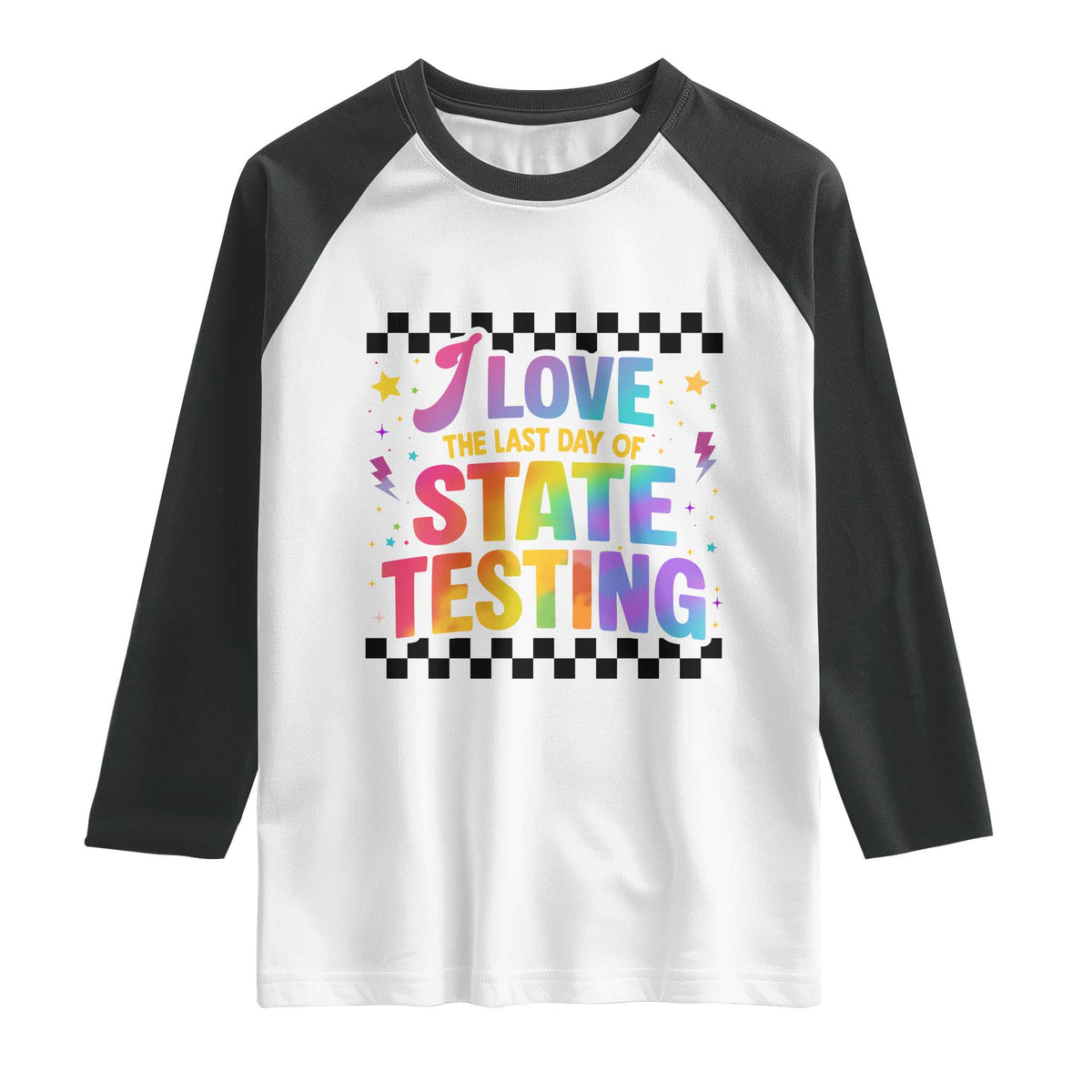 Funny I Love The Last Day Of State Testing Raglan Shirt Retro Rainbow Test Day Celebration Teacher Student TS02 White Black Print Your Wear