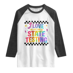 Funny I Love The Last Day Of State Testing Raglan Shirt Retro Rainbow Test Day Celebration Teacher Student TS02 White Heather Charcoal Print Your Wear