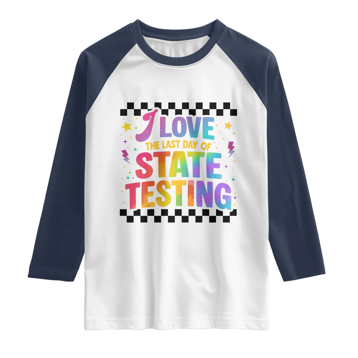 Funny I Love The Last Day Of State Testing Raglan Shirt Retro Rainbow Test Day Celebration Teacher Student TS02 White Navy Print Your Wear