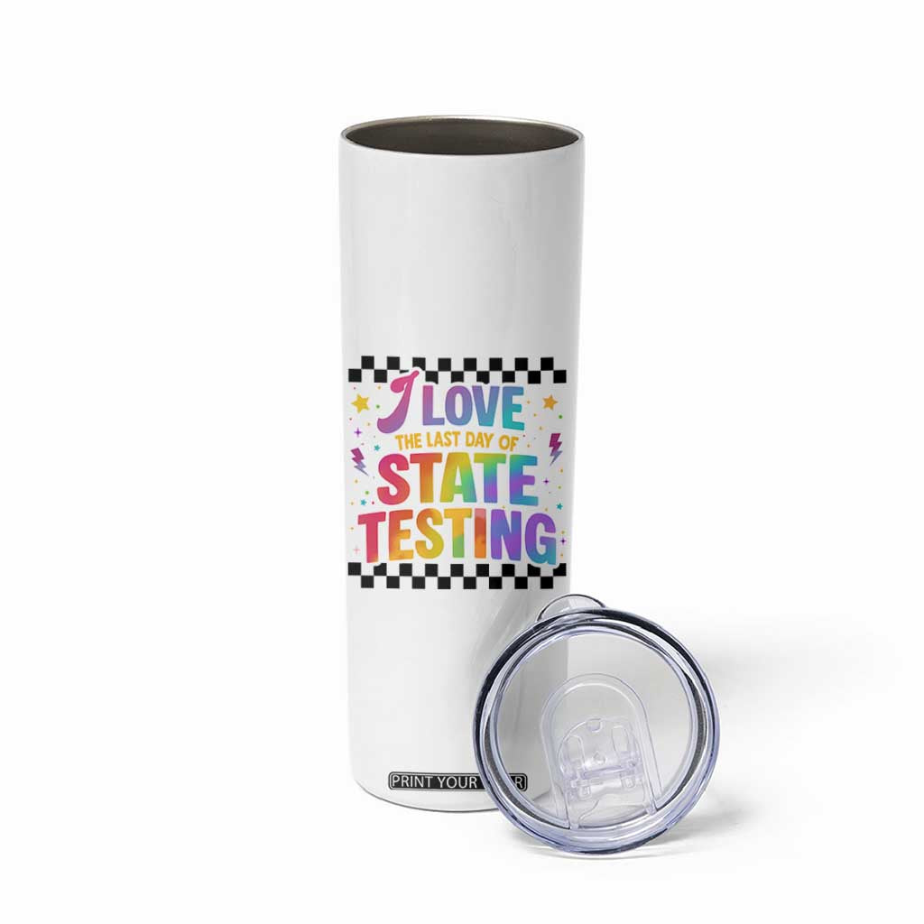 Funny I Love The Last Day Of State Testing Skinny Tumbler Retro Rainbow Test Day Celebration Teacher Student TS02 Print Your Wear