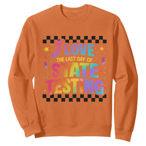 Funny I Love The Last Day Of State Testing Sweatshirt Retro Rainbow Test Day Celebration Teacher Student TS02 Orange Print Your Wear